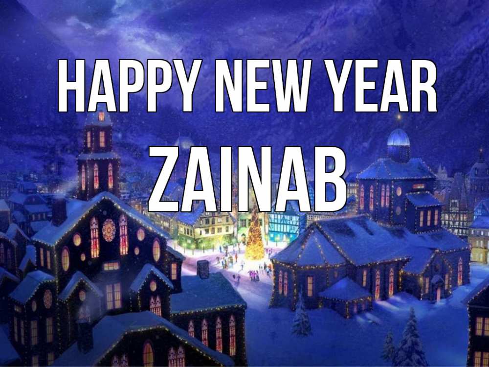 Greetings card с именем, Zainab Happy New Year новый год Greetings with text for free download 
