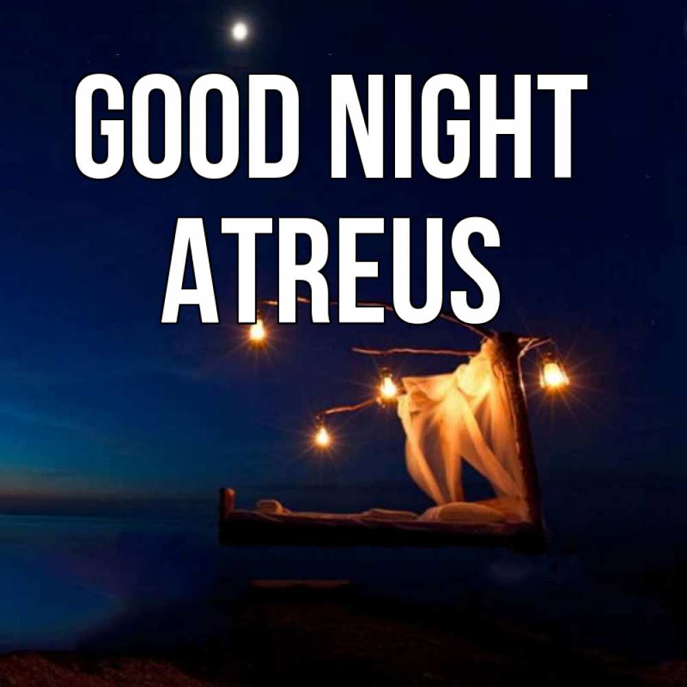 Greetings card с именем, Atreus Good night милый мой Greetings with text for free download 
