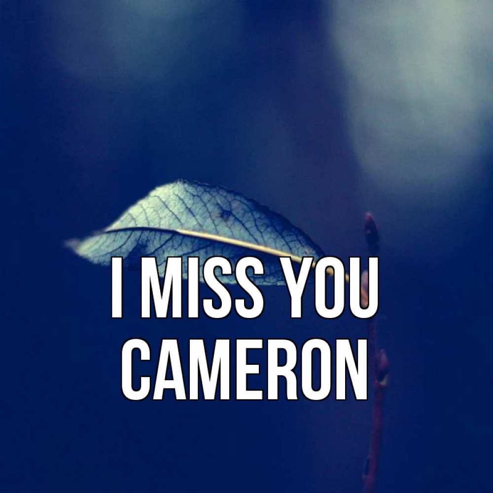 Greetings card с именем, Cameron I miss you одна ветка 1 Greetings with text for free download 