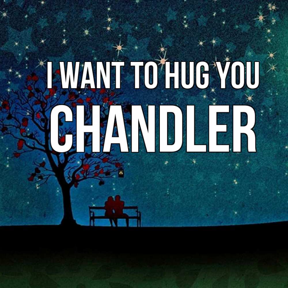 Greetings card с именем, Chandler I want to hug you много звезд Greetings with text for free download 