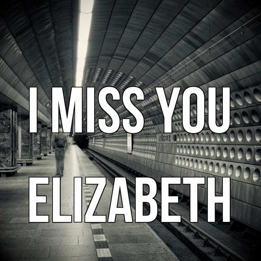 Greetings card с именем, Elizabeth I miss you приезжай 1 Greetings with text for free download 