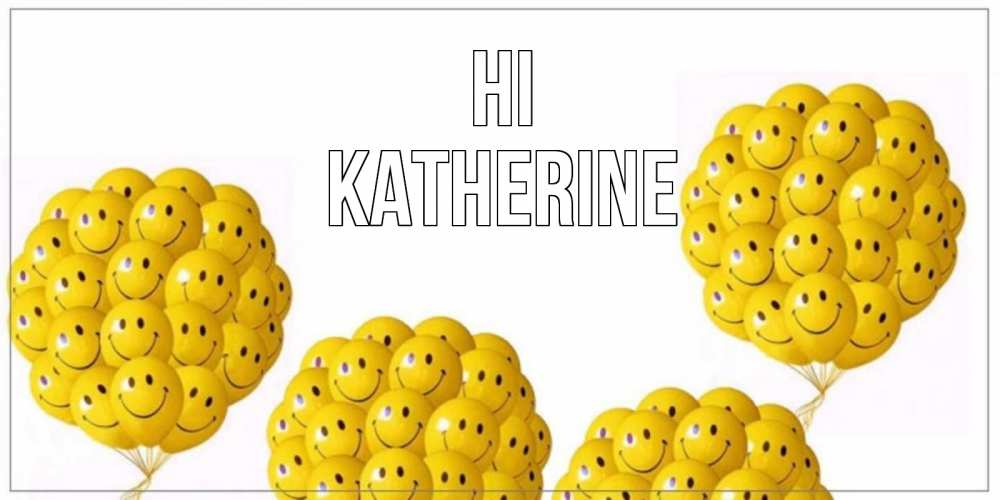 Greetings card с именем, Katherine Hi Смайл, воздушные шары Greetings with text for free download 