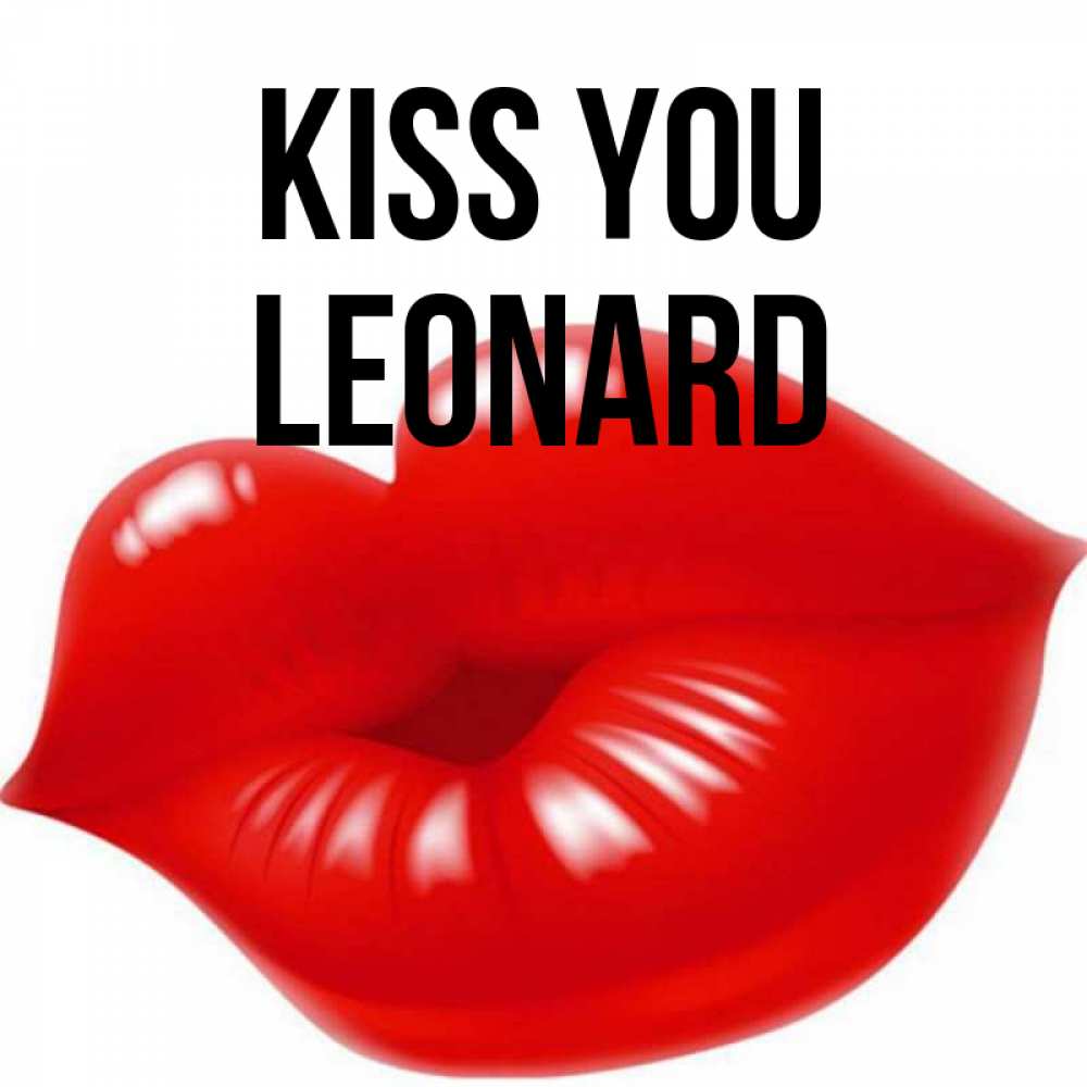 Greetings card с именем, Leonard Kiss you губки надутые бантиком Greetings with text for free download 