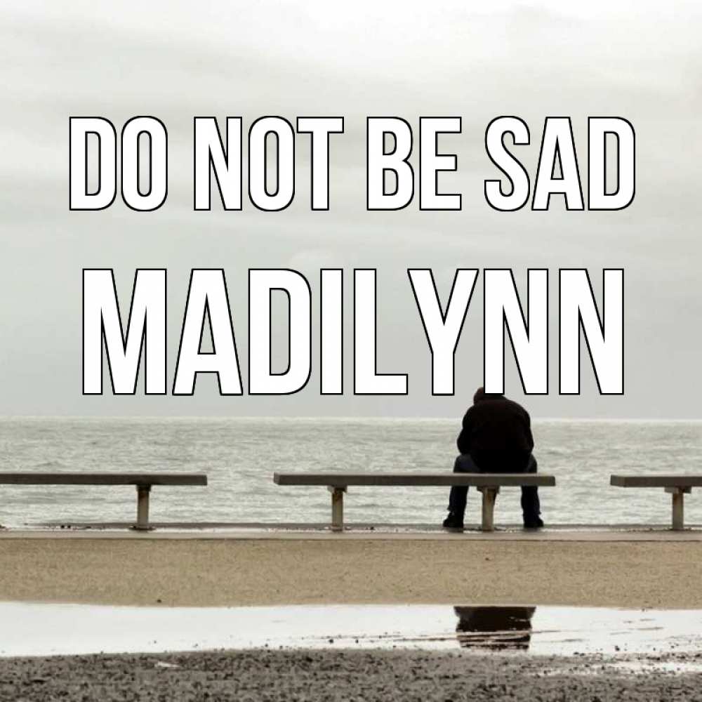 Greetings card с именем, Madilynn Do not be sad вода Greetings with text for free download 