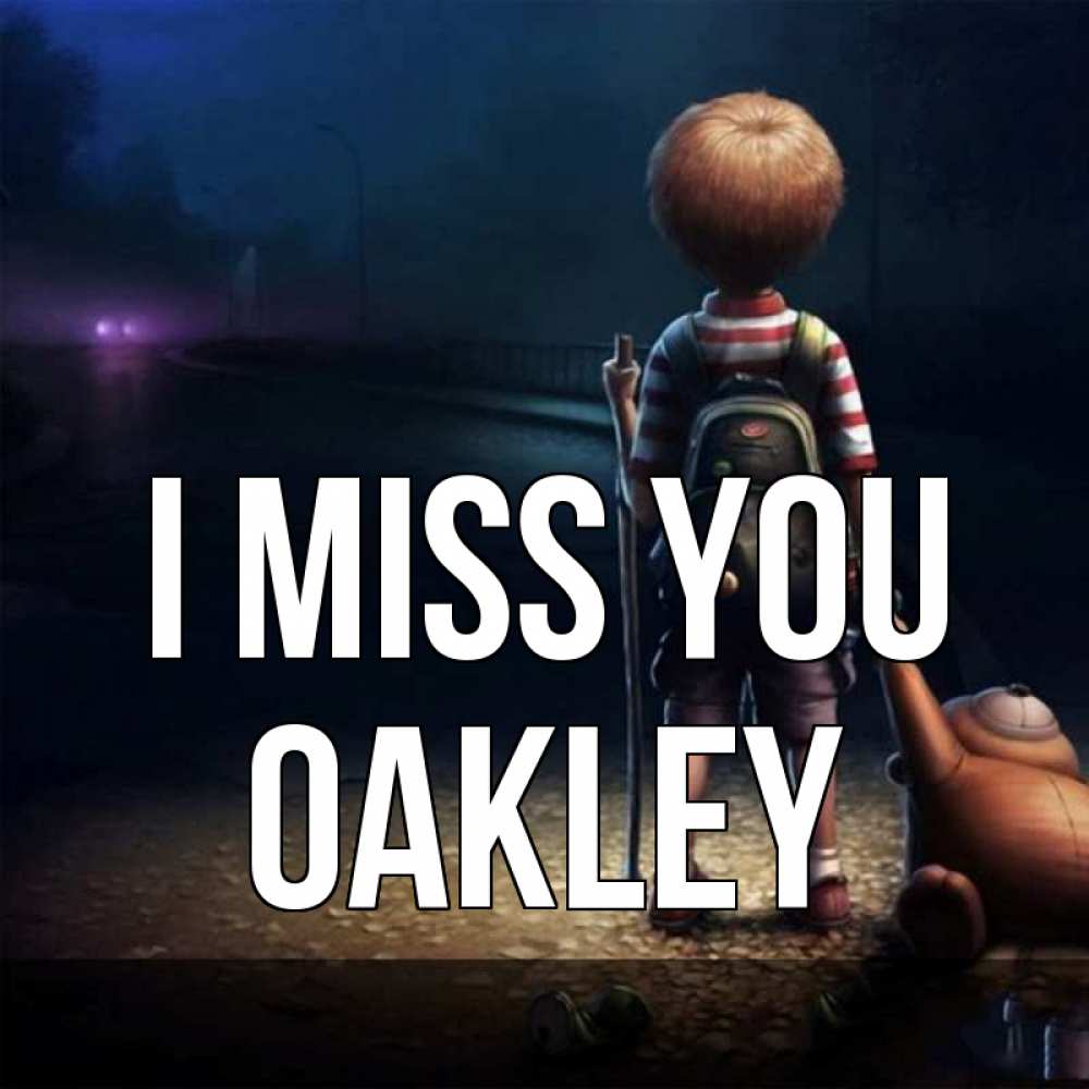 Greetings card с именем, Oakley I miss you скучно Greetings with text for free download 