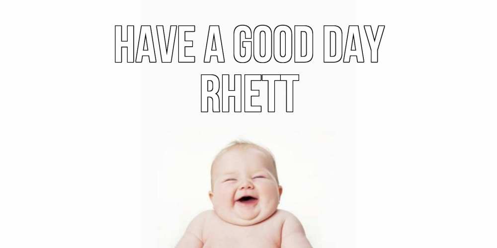 Greetings card с именем, Rhett Have a good day открытка для поднятия настроения Greetings with text for free download 