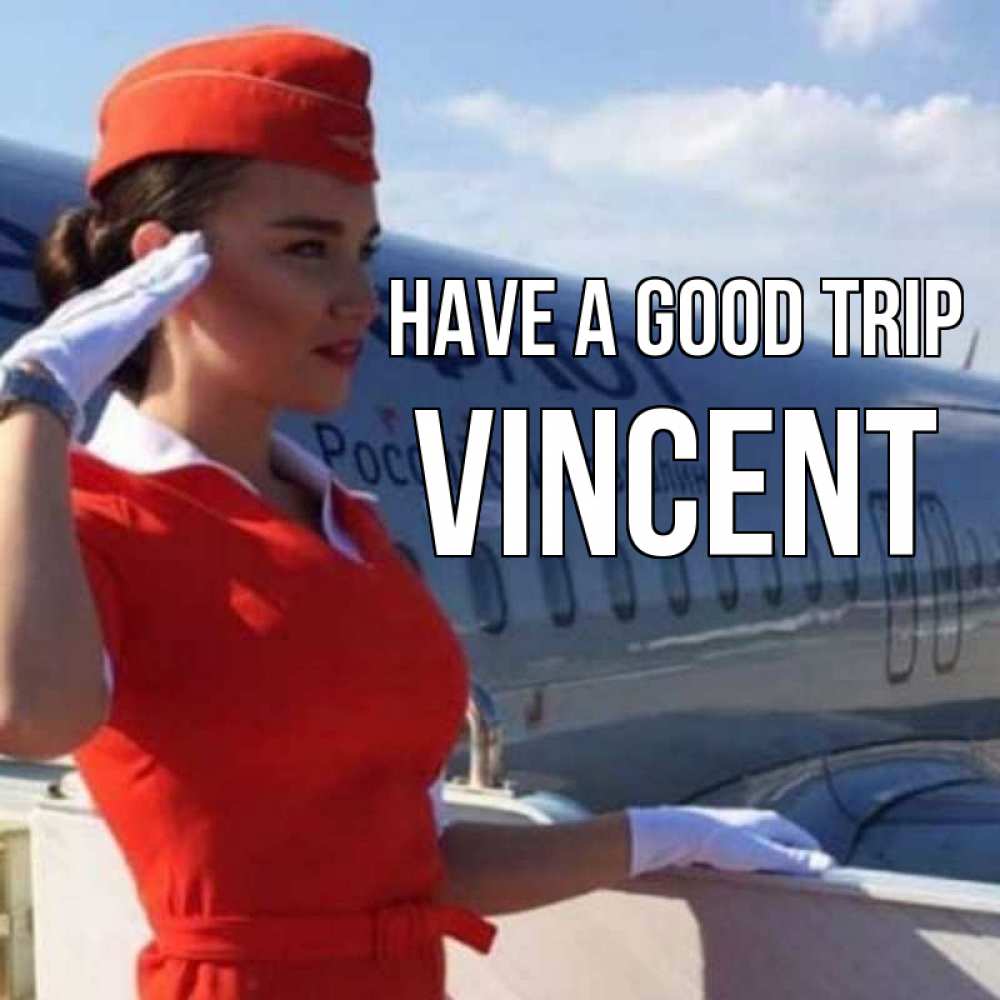 Greetings card с именем, Vincent Have a good trip чудесного полета Greetings with text for free download 