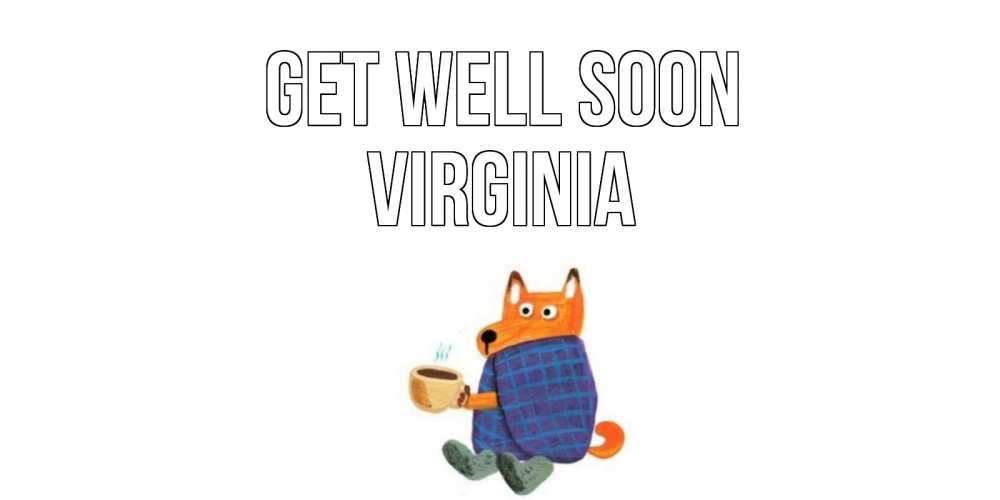Greetings card с именем, Virginia Get well soon выздоравливайте для родных Greetings with text for free download 