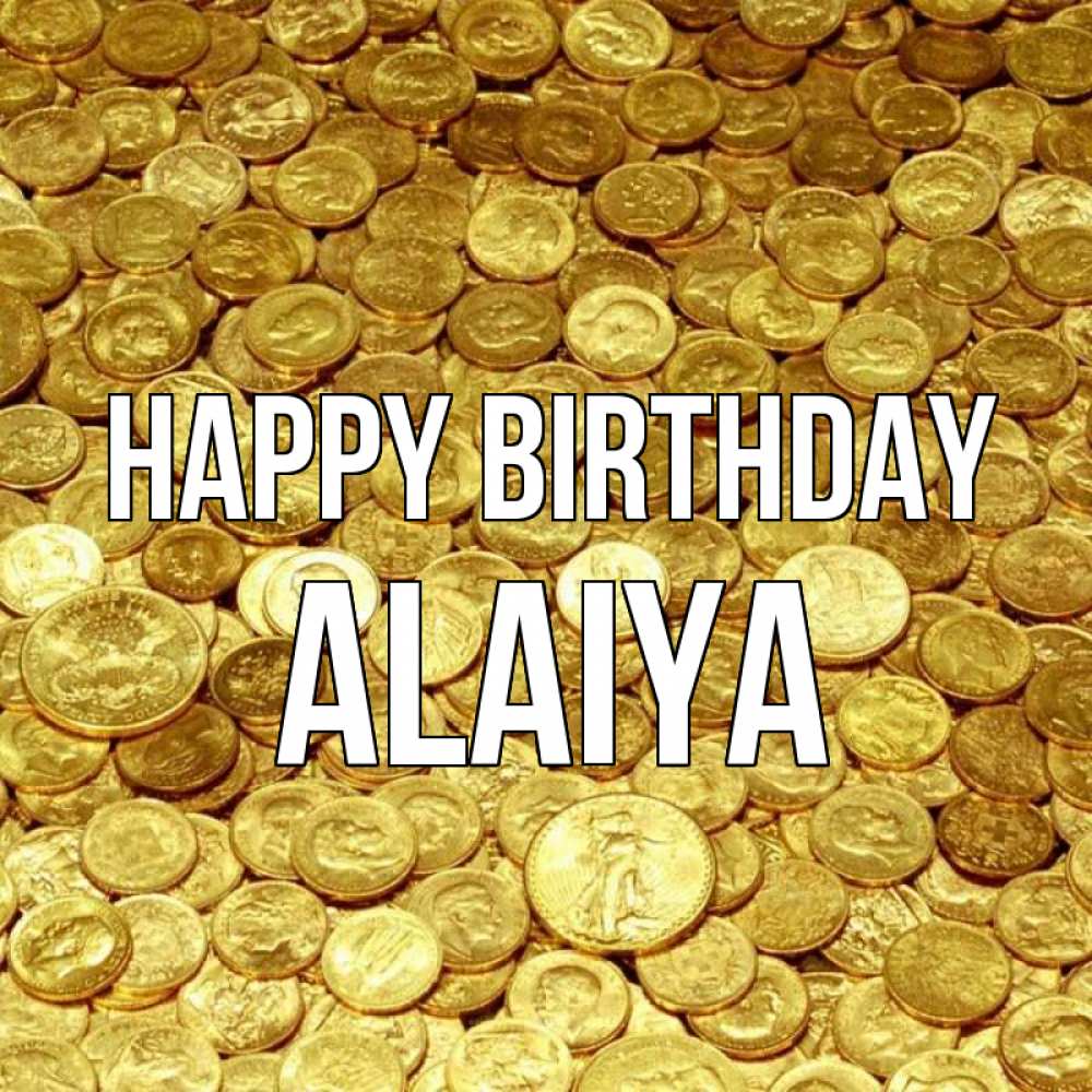 Greetings card с именем, Alaiya Happy Birthday с пожеланием разбогатеть Greetings with text for free download 