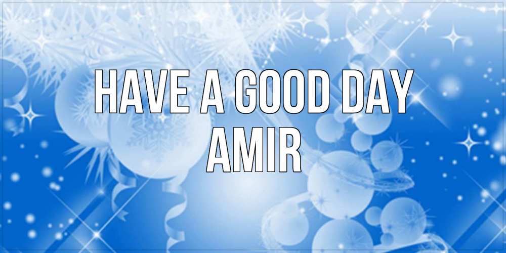 Greetings card с именем, Amir Have a good day удачи днем Greetings with text for free download 