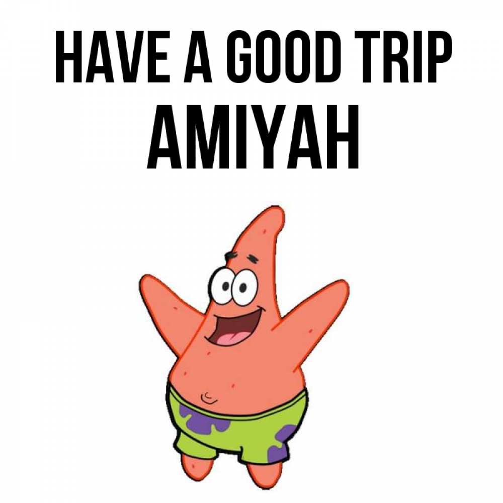 Greetings card с именем, Amiyah Have a good trip желает тебе хорошей дороги Greetings with text for free download 