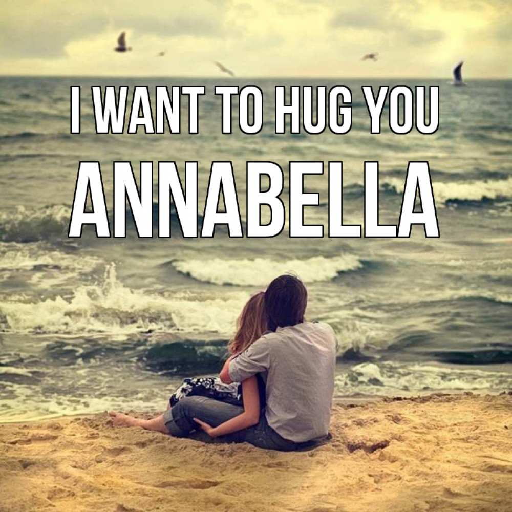 Greetings card с именем, Annabella I want to hug you возлюбленные на песочке Greetings with text for free download 