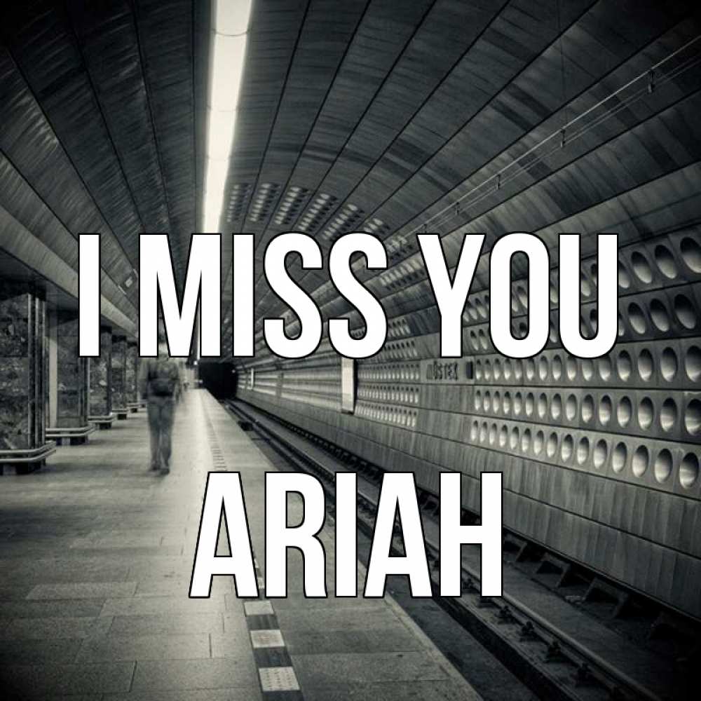Greetings card с именем, Ariah I miss you приезжай 1 Greetings with text for free download 
