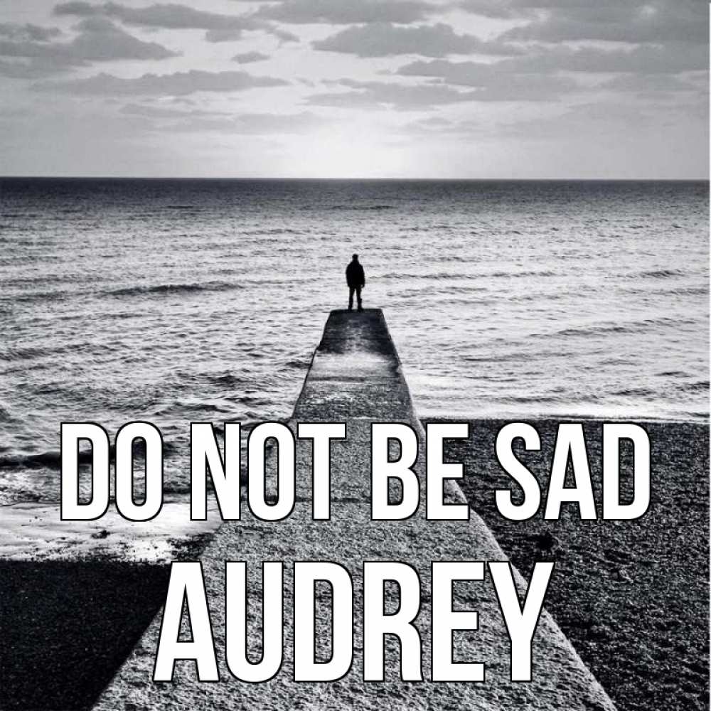 Greetings card с именем, Audrey Do not be sad море Greetings with text for free download 