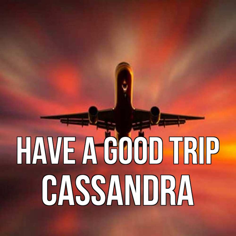 Greetings card с именем, Cassandra Have a good trip самолет набирает высоту Greetings with text for free download 