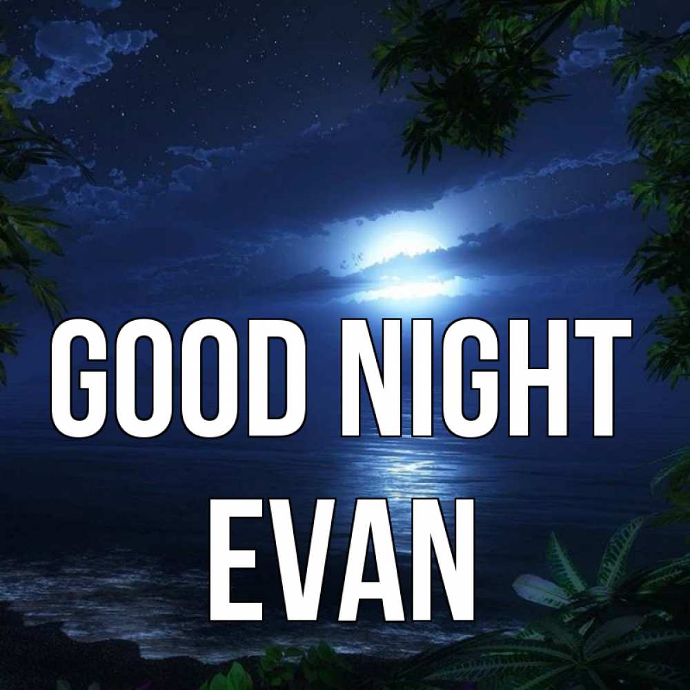 Greetings card с именем, Evan Good night тропический остров Greetings with text for free download 