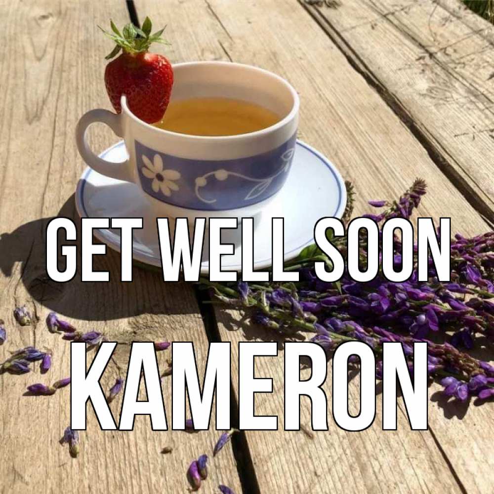 Greetings card с именем, Kameron Get well soon чай Greetings with text for free download 