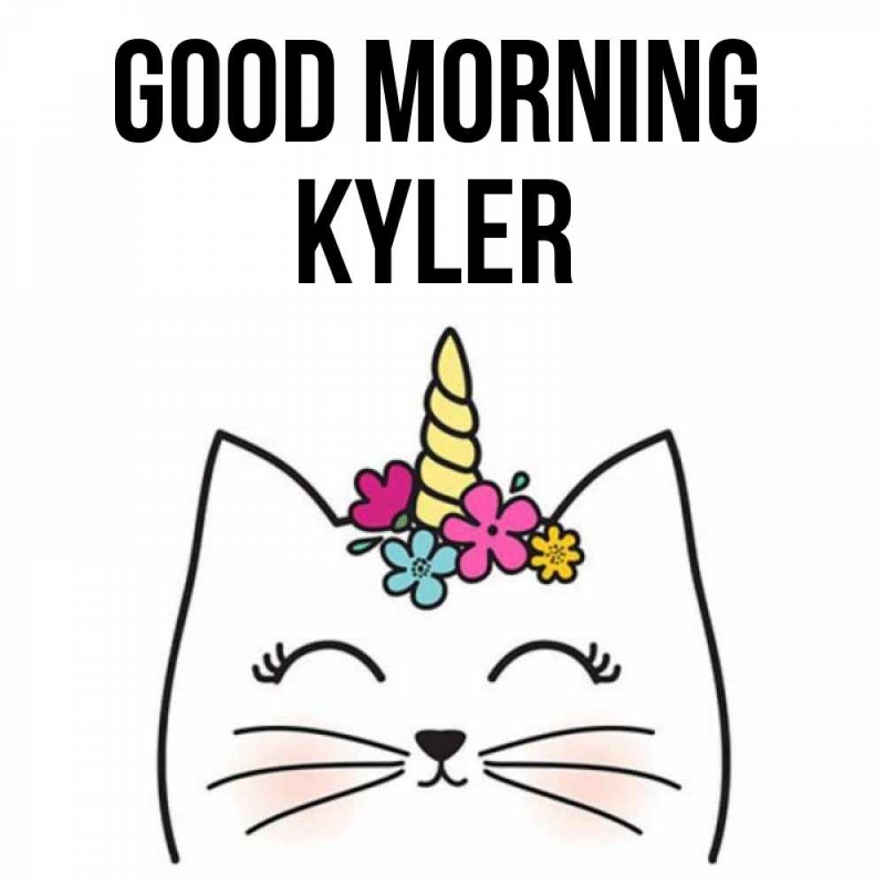 Greetings card с именем, Kyler Good morning утречко Greetings with text for free download 