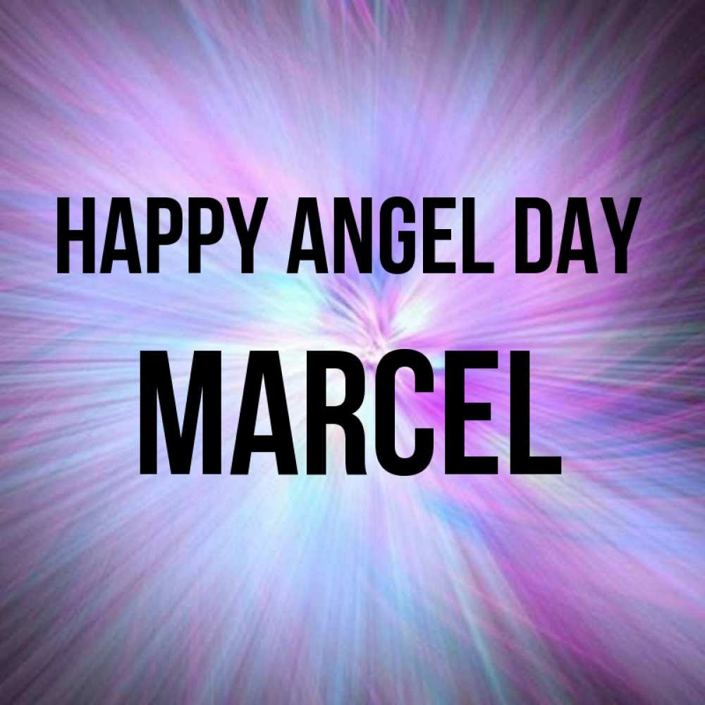 Greetings card с именем, Marcel happy angel day ангельский свет Greetings with text for free download 