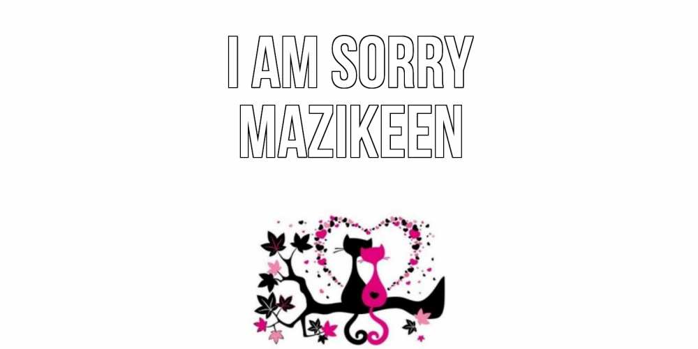 Greetings card с именем, Mazikeen I am sorry коты Greetings with text for free download 