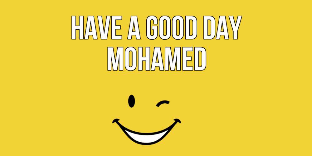 Greetings card с именем, Mohamed Have a good day позитивного дня Greetings with text for free download 
