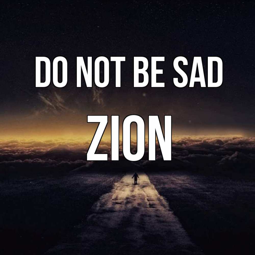 Greetings card с именем, Zion Do not be sad дорога в никуда Greetings with text for free download 