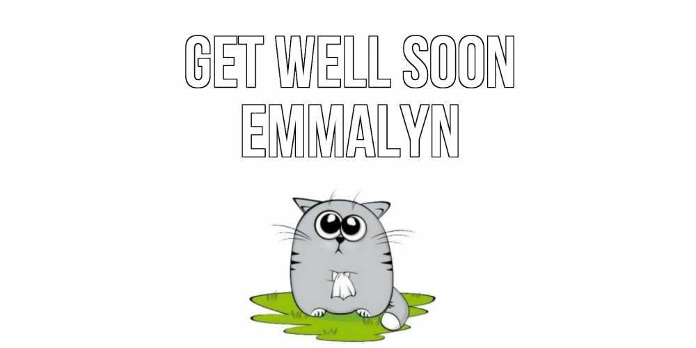 Greetings card с именем, Emmalyn Get well soon кот и открытки про выздоровление Greetings with text for free download 