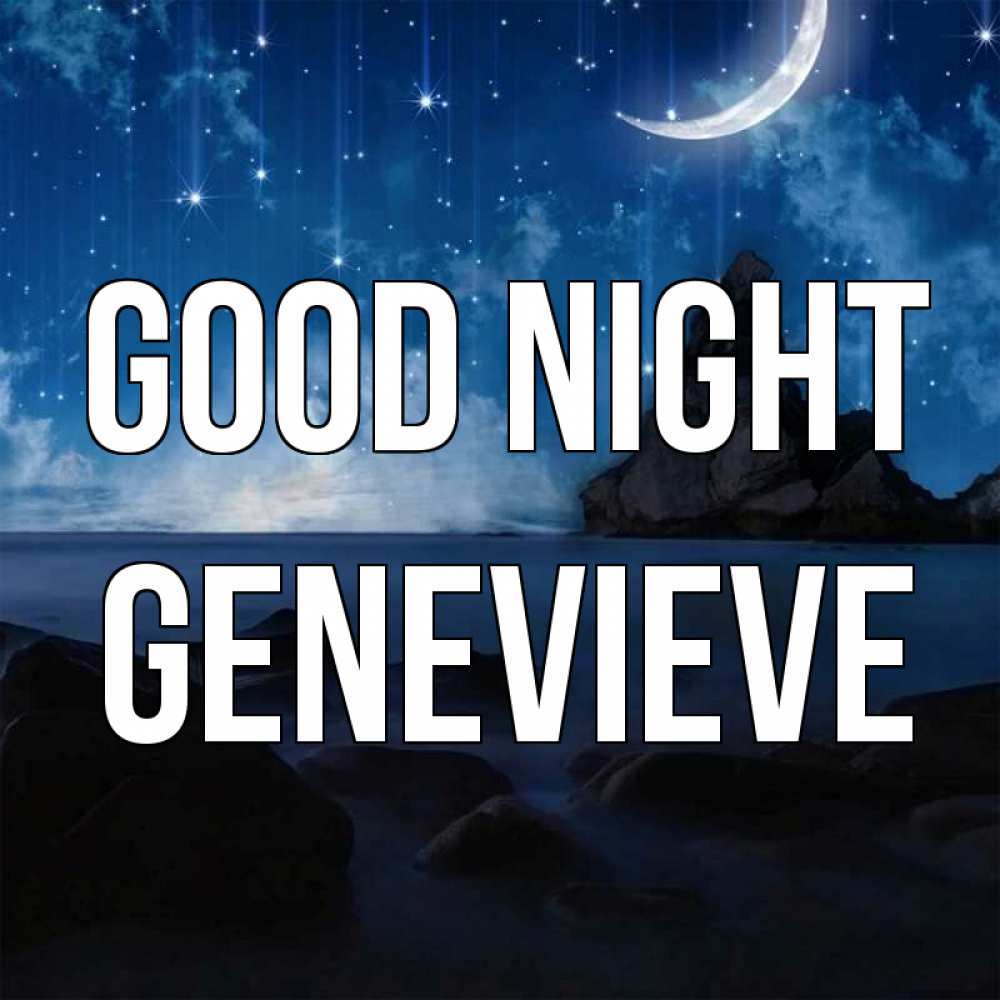 Greetings card с именем, Genevieve Good night море Greetings with text for free download 