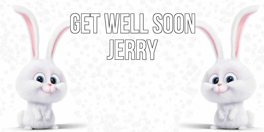 Greetings card с именем, Jerry Get well soon не болей с зайцем Greetings with text for free download 