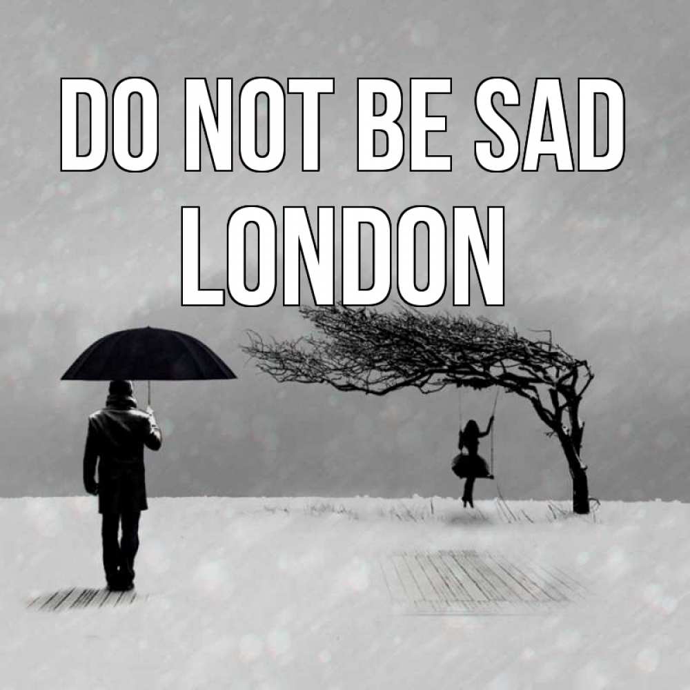 Greetings card с именем, London Do not be sad девушка на качели и мужчина под зонтом Greetings with text for free download 