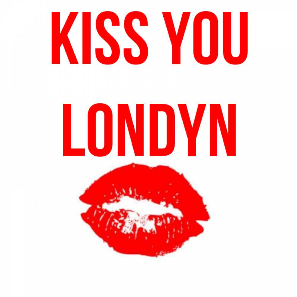 Greetings card с именем, Londyn Kiss you помада и губы Greetings with text for free download 