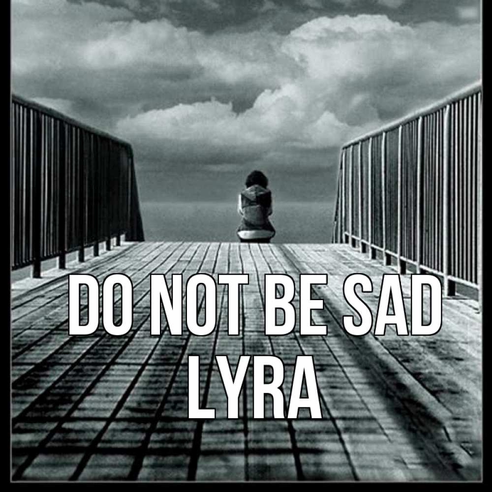 Greetings card с именем, Lyra Do not be sad облака пирс забор 1 Greetings with text for free download 