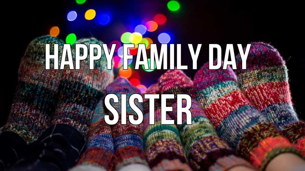 Greetings card с именем, sister happy family day с днем семьи Greetings with text for free download 