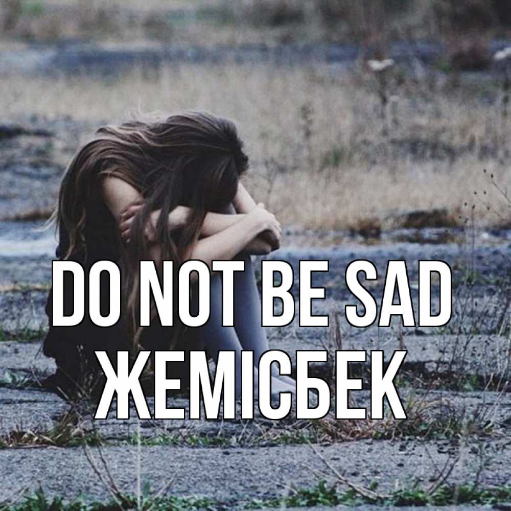 Greetings card с именем, Жемісбек Do not be sad длинные волосы и камни Greetings with text for free download 