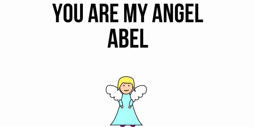 Greetings card с именем, Abel You are my angel ангел Greetings with text for free download 