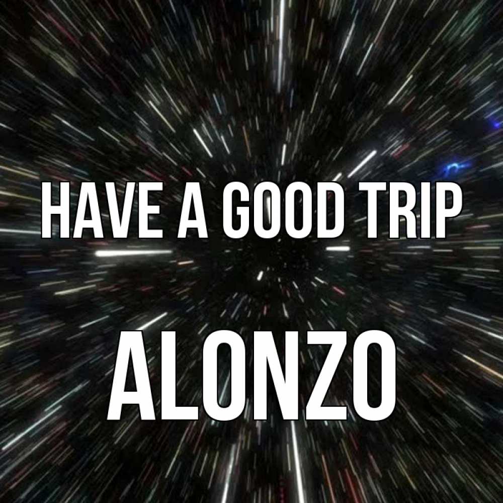 Greetings card с именем, Alonzo Have a good trip туннель Greetings with text for free download 