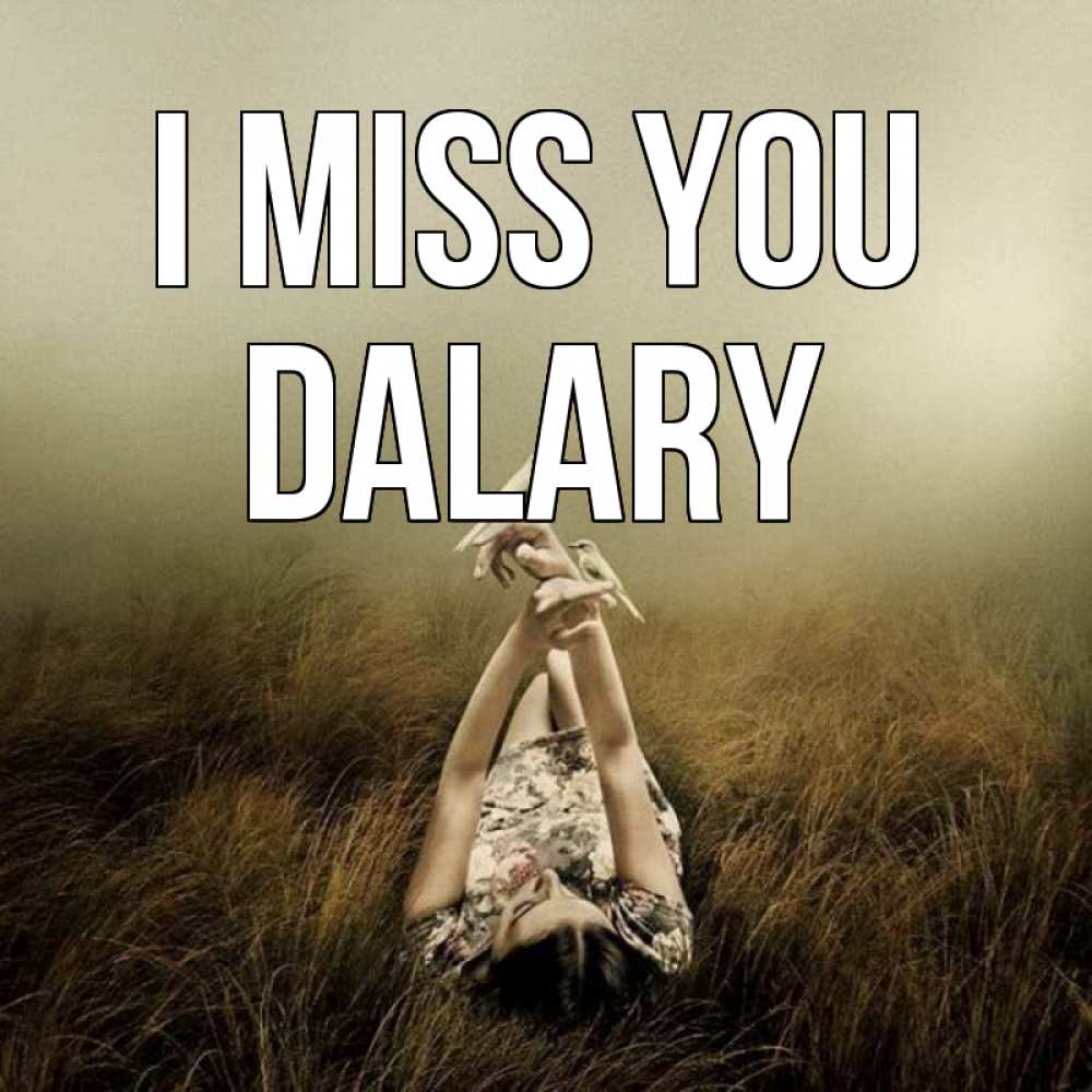 Greetings card с именем, Dalary I miss you девушка с голубями Greetings with text for free download 