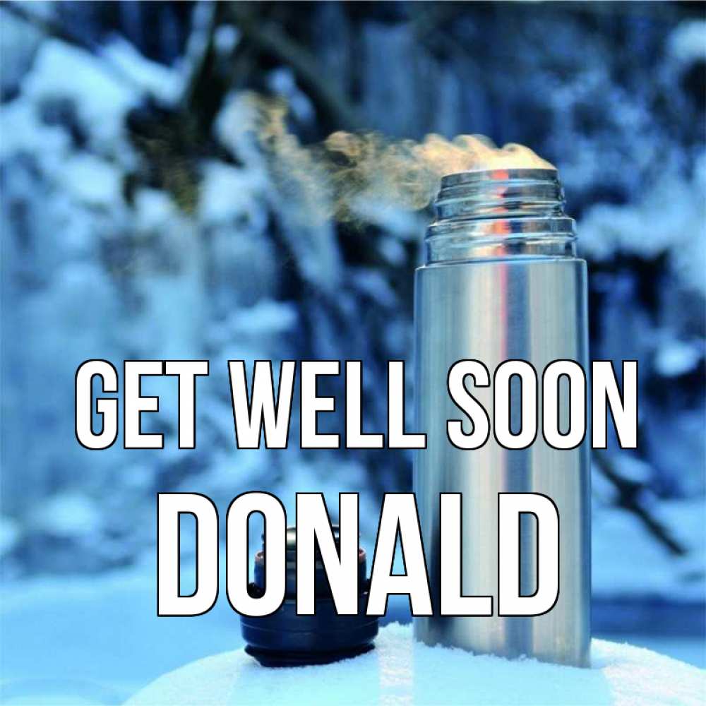 Greetings card с именем, Donald Get well soon лечитесь не болейте Greetings with text for free download 