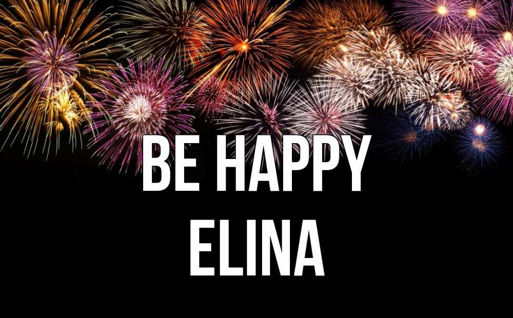 Greetings card с именем, Elina Be happy Фейрверг 1 Greetings with text for free download 