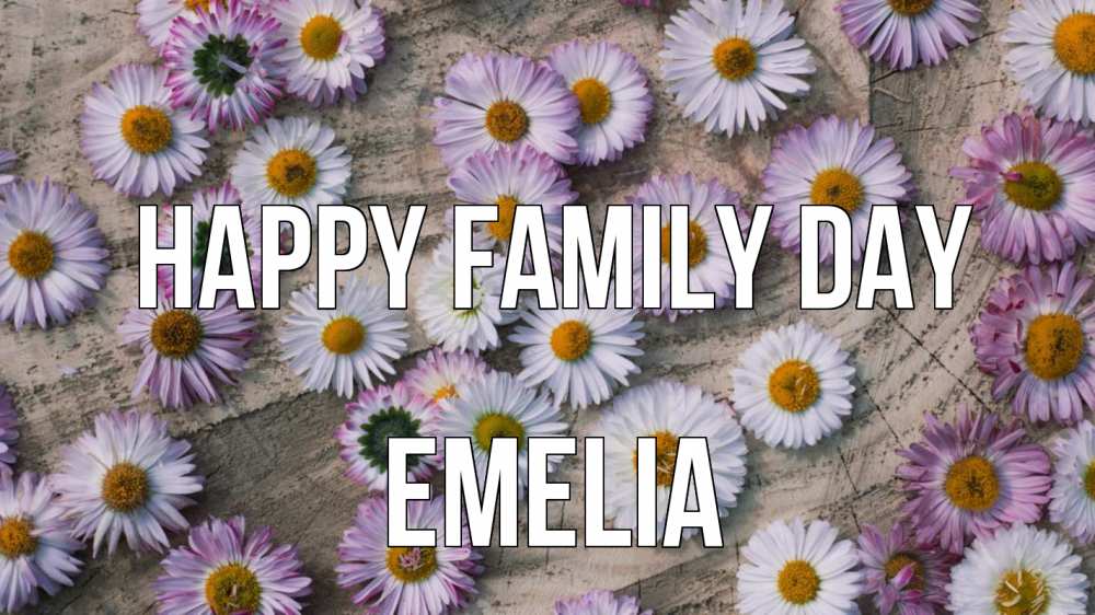 Greetings card с именем, Emelia happy family day с днем семьи Greetings with text for free download 