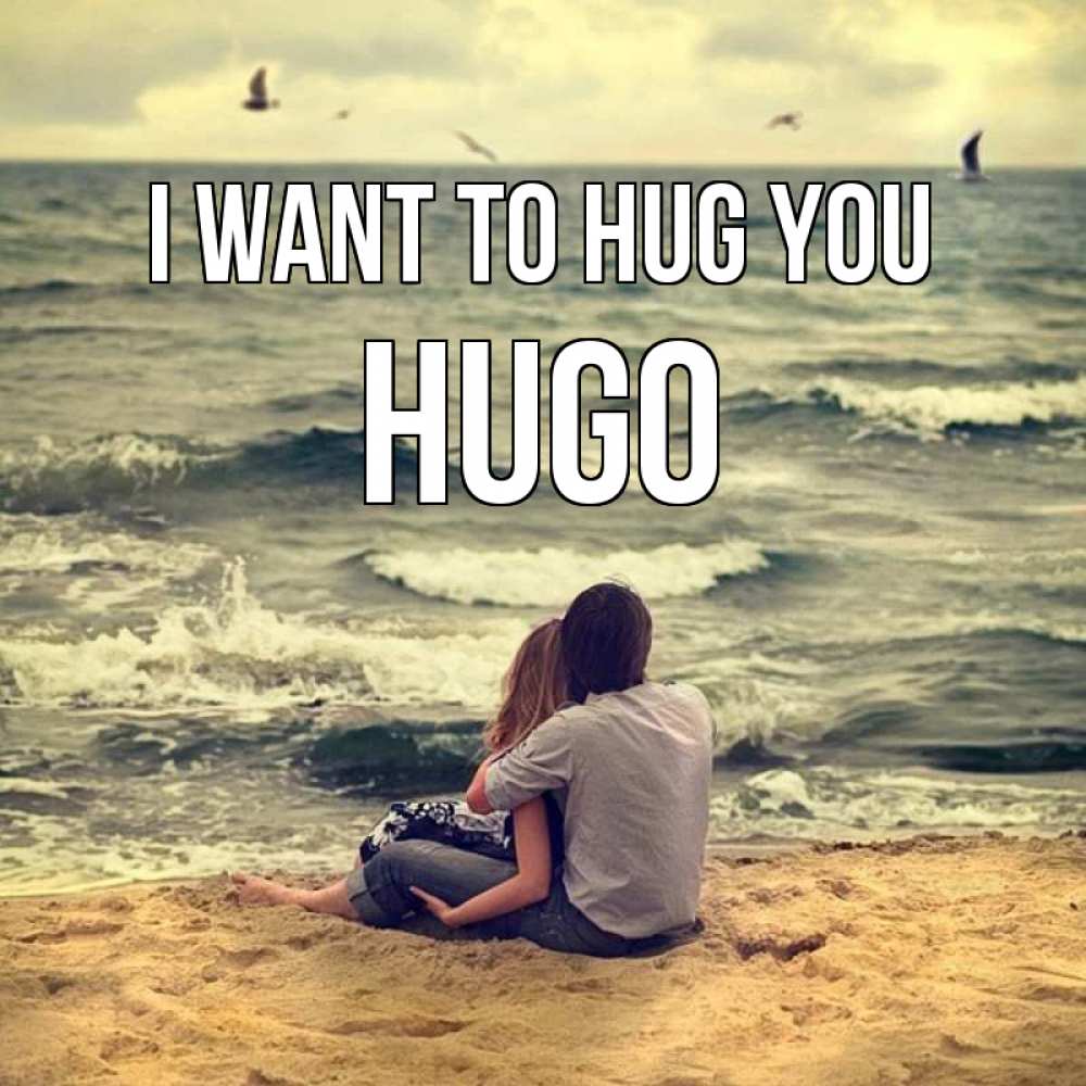 Greetings card с именем, Hugo I want to hug you возлюбленные на песочке Greetings with text for free download 