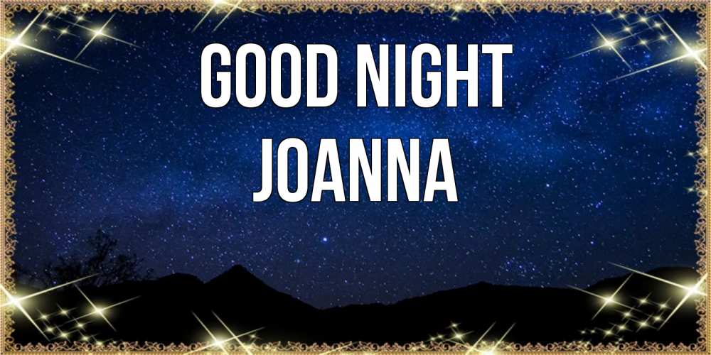 Greetings card с именем, Joanna Good night млечный путь Greetings with text for free download 