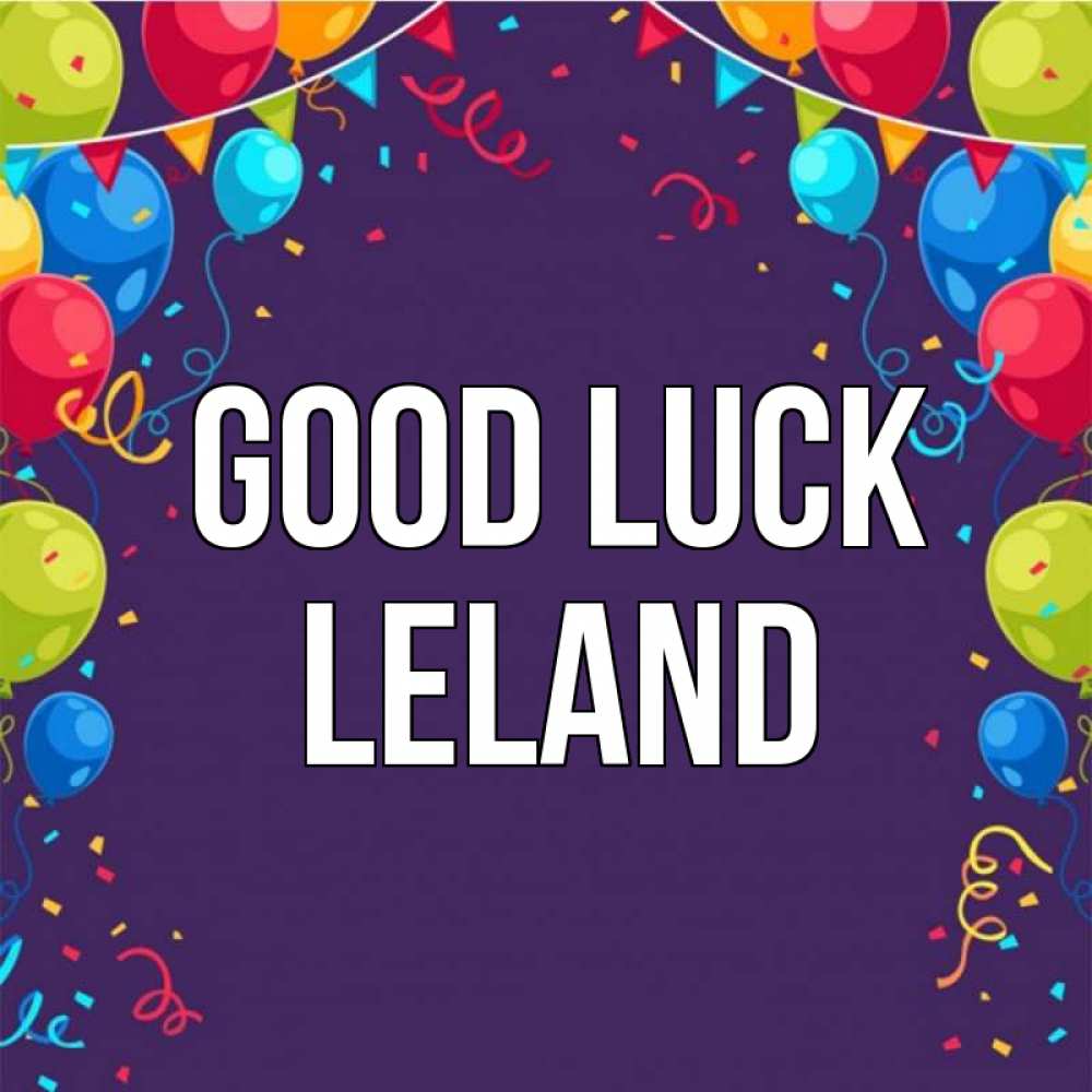 Greetings card с именем, Leland Good luck шары Greetings with text for free download 