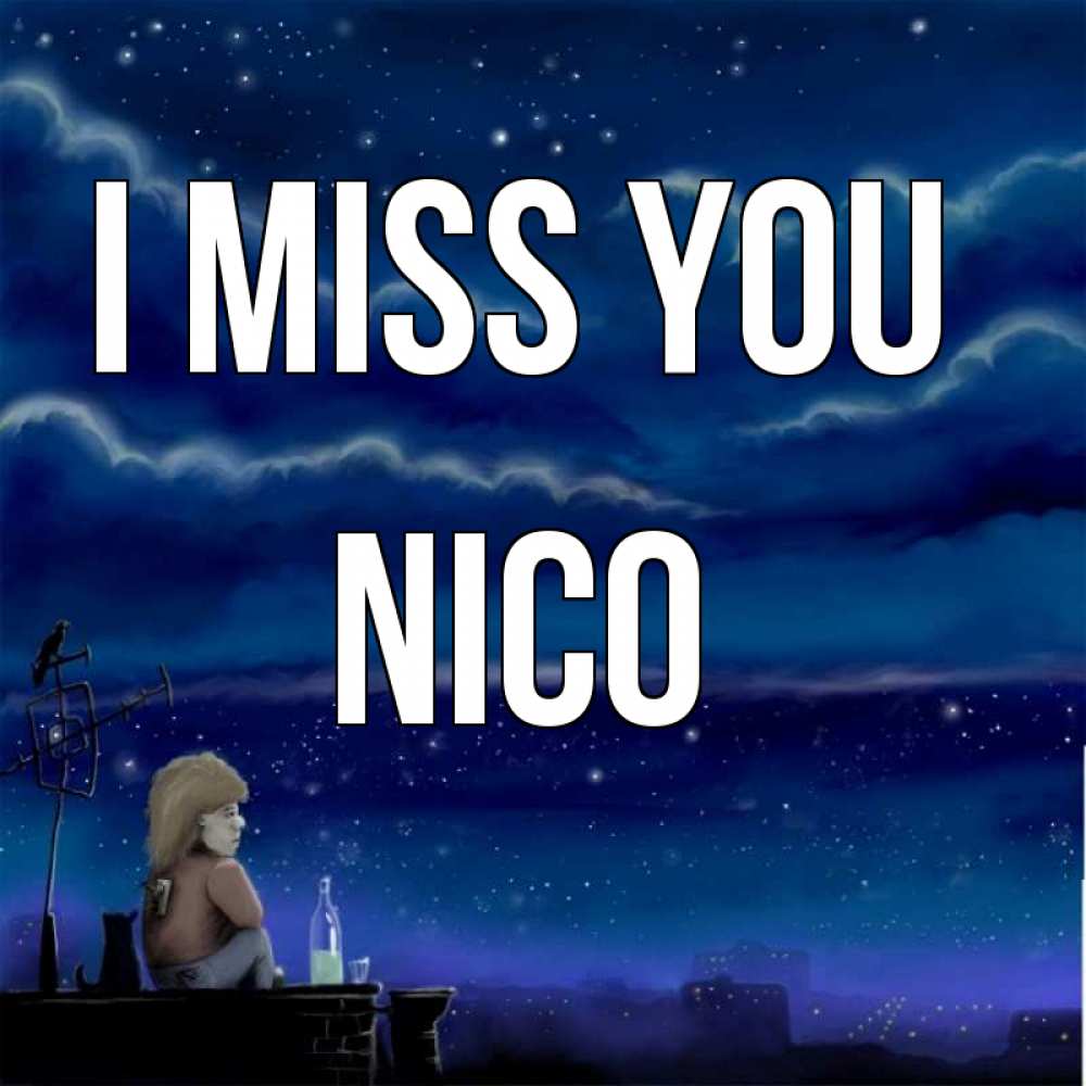 Greetings card с именем, Nico I miss you на крыше 1 Greetings with text for free download 
