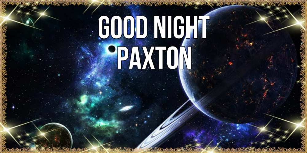 Greetings card с именем, Paxton Good night сладких снов и спокойной ночи Greetings with text for free download 