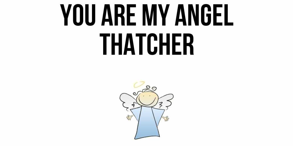 Greetings card с именем, Thatcher You are my angel ангел Greetings with text for free download 