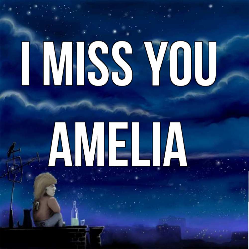 Greetings card с именем, Amelia I miss you на крыше 1 Greetings with text for free download 