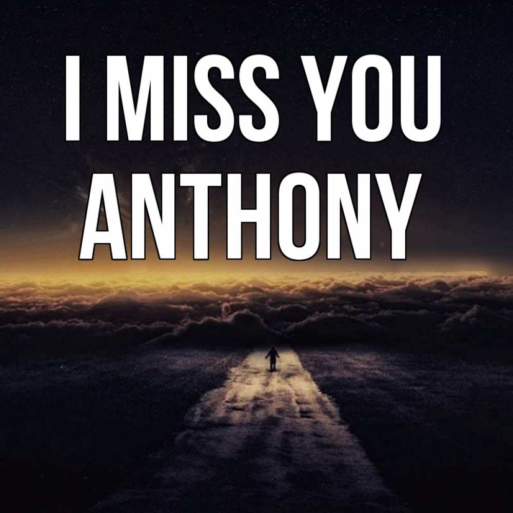 Greetings card с именем, Anthony I miss you идем Greetings with text for free download 