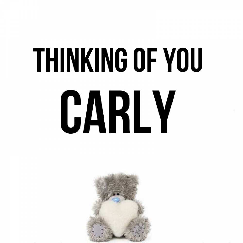 Greetings card с именем, Carly Thinking of you тедди с сердечком для любимой Greetings with text for free download 