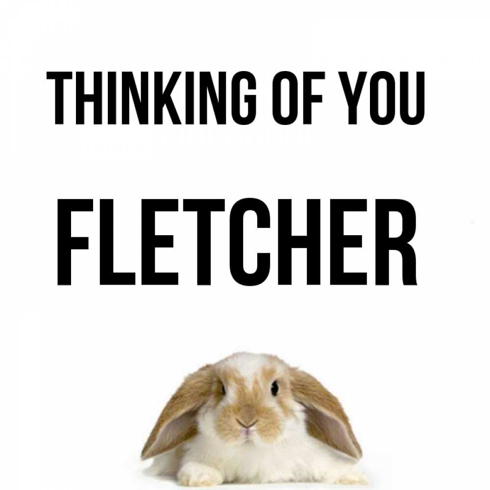Greetings card с именем, Fletcher Thinking of you подписать своими руками онлайн Greetings with text for free download 
